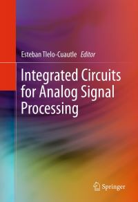 Book Cover for Integrated Circuits for Analog Signal Processing by Esteban TleloCuautle