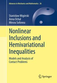 Book Cover for Nonlinear Inclusions and Hemivariational Inequalities by Stanislaw Migórski, Anna Ochal, Mircea Sofonea