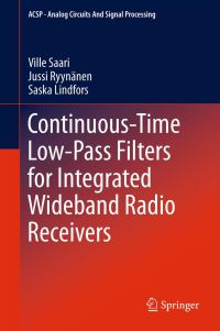 Book Cover for Continuous-Time Low-Pass Filters for Integrated Wideband Radio Receivers by Ville Saari, Jussi Ryynänen, Saska Lindfors