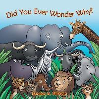 Book Cover for Did You Ever Wonder Why? by Paul J Porwoll