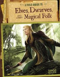 Book Cover for A Field Guide to Elves, Dwarves, and Other Magical Folk by Aaron Sautter