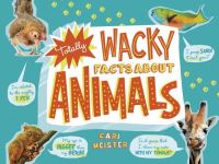 Book Cover for Totally Wacky Facts About Animals by Cari Meister
