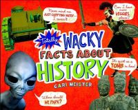 Book Cover for Totally Wacky Facts About History by Cari Meister