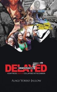 Book Cover for Delayed Democracy by Alagi Jallow