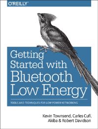 Book Cover for Getting Started With Bluetooth Low Energy by Kevin Townsend, Carles Cufí, Akiba, Robert Davidson