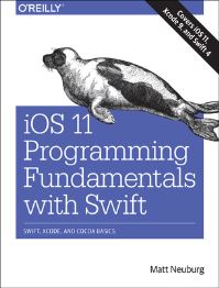 Book Cover for iOS 11 Programming Fundamentals With Swift by Matt Neuburg