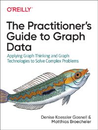 Book Cover for The Practitioner's Guide to Graph Data by Denise Koessler Gosnell, Matthias Broecheler