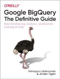 Book Cover for Google BigQuery by Valliappa Lakshmanan, Jordan Tigani
