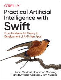Book Cover for Practical Artificial Intelligence With Swift by Mars Geldard, Jon Manning, Paris ButtfieldAddison, Tim Nugent