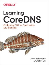 Book Cover for Learning coreDNs by John Belamaric, Cricket Liu