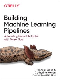 Book Cover for Building Machine Learning Pipelines by Hannes Max Hapke, Catherine Nelson