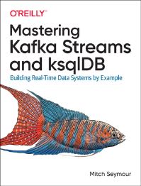 Book Cover for Mastering Kafka Streams and ksqlDB by Mitch Seymour