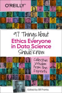 Book Cover for 97 Things About Ethics Everyone in Data Science Should Know by Bill Franks