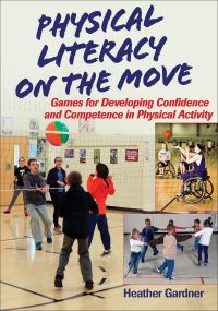 Book Cover for Physical Literacy on the Move by Heather Gardner