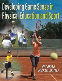 Book Cover for Developing Game Sense in Physical Education and Sport by Ray Breed, Michael Spittle