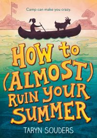 Book Cover for How to (Almost) Ruin Your Summer by Taryn Souders