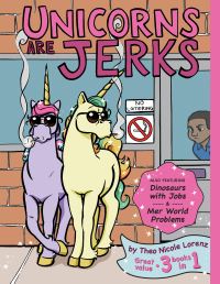 Book Cover for Unicorns Are Jerks (Also Featuring Dinosaurs With Jobs and Mer World Problems) by Sourcebooks