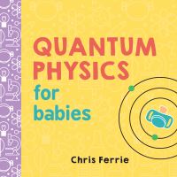 Book Cover for Quantum Physics for Babies by Chris Ferrie