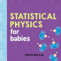 Book Cover for Statistical Physics for Babies by Chris Ferrie