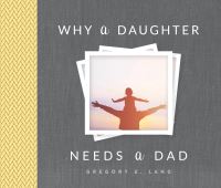 Book Cover for Why a Daughter Needs a Dad by Gregory E Lang