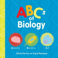 Book Cover for ABCs of Biology by Chris Ferrie, Cara Florance
