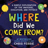 Book Cover for Where Did We Come From? by Chris Ferrie