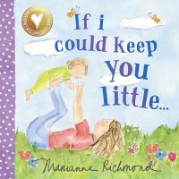 Book Cover for If I Could Keep You a Little by Marianne Richmond