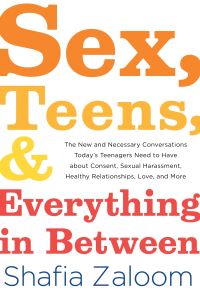 Book Cover for Sex, Teens, & Everything in Between by Shafia Zaloom