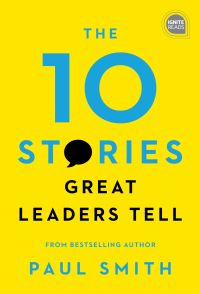 Book Cover for The 10 Stories Great Leaders Tell by Paul Smith