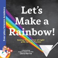 Book Cover for Let's Make a Rainbow! by Chris Ferrie