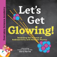 Book Cover for Let's Get Glowing! by Chris Ferrie