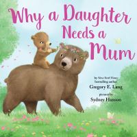 Book Cover for Why a Daughter Needs a Mom by Gregory E Lang, Susanna Leonard Hill
