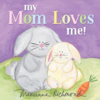 Book Cover for My Mom Loves Me! by Marianne Richmond