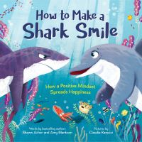 Book Cover for How to Make a Shark Smile by Shawn Achor, Amy Blankson