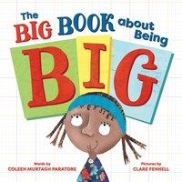Book Cover for The Big Book About Being Big by Coleen Paratore