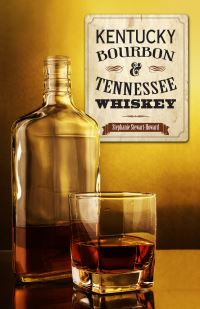 Book Cover for Kentucky Bourbon & Tennessee Whiskey by Stephanie StewartHoward