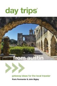 Book Cover for Day Trips from Austin by Paris Permenter, John Bigley