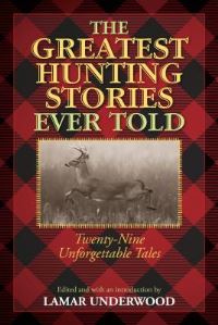 Book Cover for The Greatest Hunting Stories Ever Told by Lamar Underwood