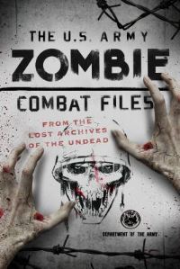 Book Cover for The U.S. Army Zombie Combat Files by Adam Reger