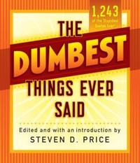 Book Cover for The Dumbest Things Ever Said by Steven D Price