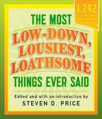 Book Cover for The Most Low-Down, Lousiest, Loathsome Things Ever Said by Steven D Price