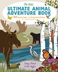 Book Cover for The Kids' Ultimate Animal Adventure Book by Stacy Tornio, Ken Keffer
