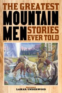Book Cover for The Greatest Mountain Men Stories Ever Told by Lamar Underwood