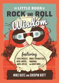 Book Cover for The Little Book of Rock and Roll Wisdom by Mike Katz, Crispin Kott