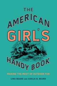Book Cover for The American Girl's Handy Book by Lina Beard, Adelia B Beard