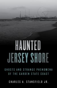 Book Cover for Haunted Jersey Shore by Charles A Stansfield