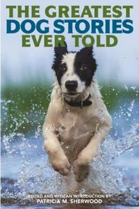 Book Cover for The Greatest Dog Stories Ever Told by Patricia Miller Sherwood