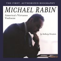 Book Cover for Michael Rabin - America's Virtuoso Violinist by Anthony Feinstein