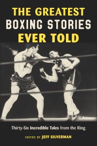 Book Cover for The Greatest Boxing Stories Ever Told by Jeff Silverman