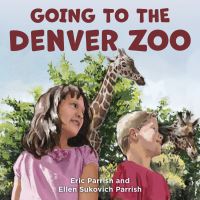 Book Cover for Going to the Denver Zoo by Eric Parrish, Ellen Sukovich Parrish